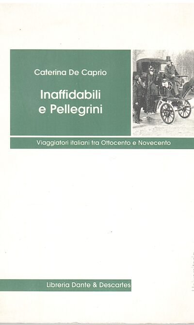 INAFFIDABILI E PELLEGRINI VIAGGIATORI ITALIANI TRA 800 E 900