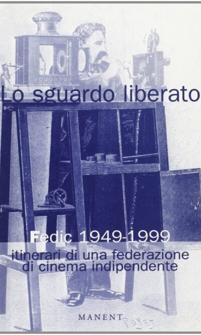 LO SGUARDO LIBERATO FEDIC 1949-1999