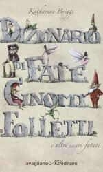 Dizionario di fate, gnomi, folletti e altri esseri fatati