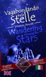 Wandering Among the Stars - Vagabondando Fra Le Stelle: Bilingual Parallel Text - Bilingue Con Testo a Fronte: English - Italian / Inglese - Italiano