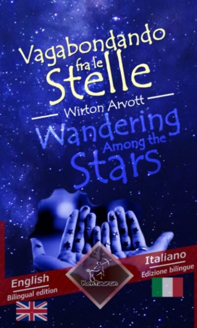 Wandering Among the Stars - Vagabondando Fra Le Stelle: Bilingual Parallel Text - Bilingue Con Testo a Fronte: English - Italian / Inglese - Italiano