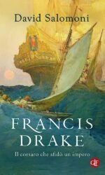 FRANCIS DRAKE IL CORSARO CHE SFIDO' UN IMPERO