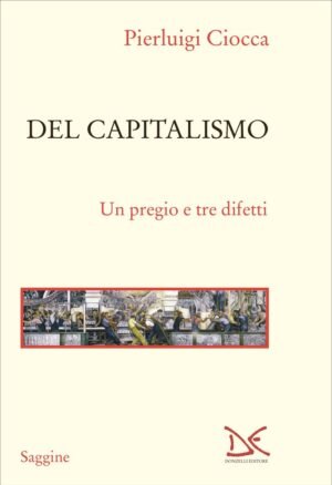 DEL CAPITALISMO UN PREGIO E TRE DIFETTI