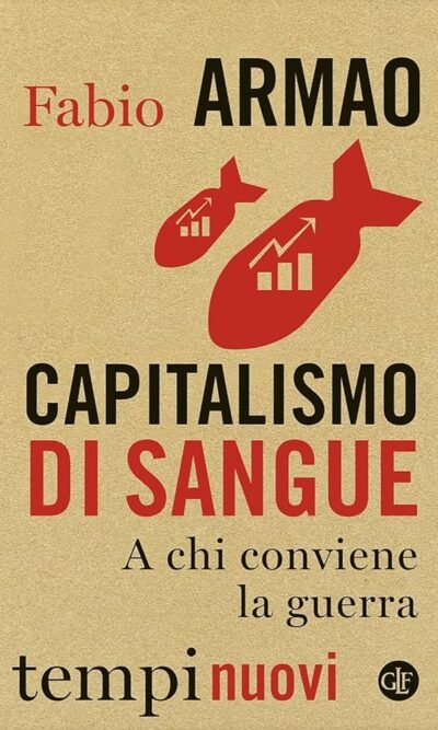 CAPITALISMO DI SANGUE A CHI CONVIENE LA GUERRA