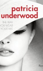 Patricia Underwood: The Way You Wear Your Hat