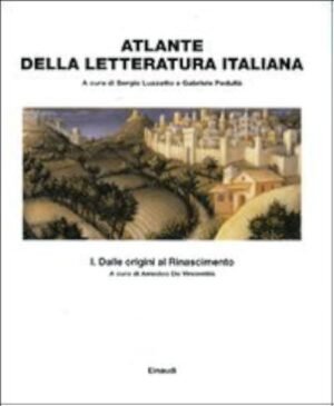 ATLANTE DELLA LETTERATURA ITALIANA VOL I ORIGINI A