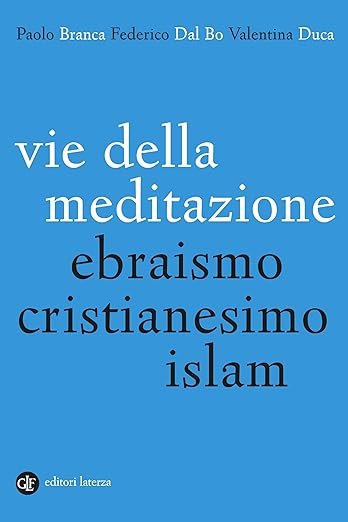 VIE DELLA MEDITAZIONE EBRAISMO CRISTIANESIMO ISLAM
