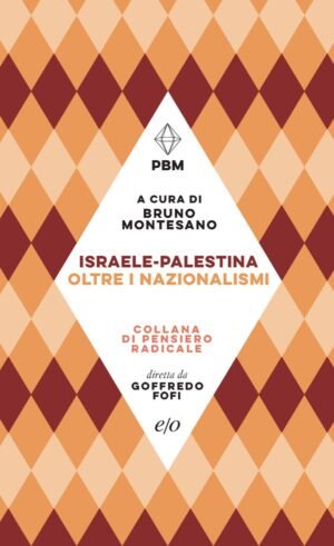 ISRAELE-PALESTINA OLTRE I NAZIONALISMI