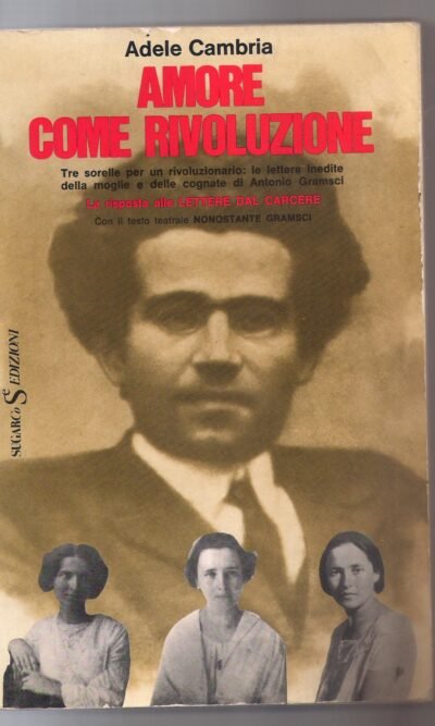 AMORE COME RIVOLUZIONE  (GRAMSCI lettere)