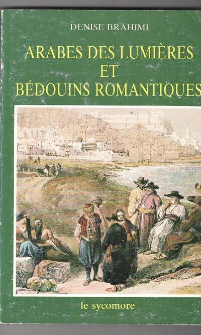 ARABES DES LUMIERES ET BEDOUINS ROMANTIQUES
