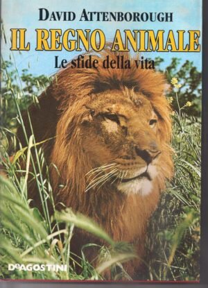 IL REGNO ANIMALE - LE SFIDE DELLA VITA