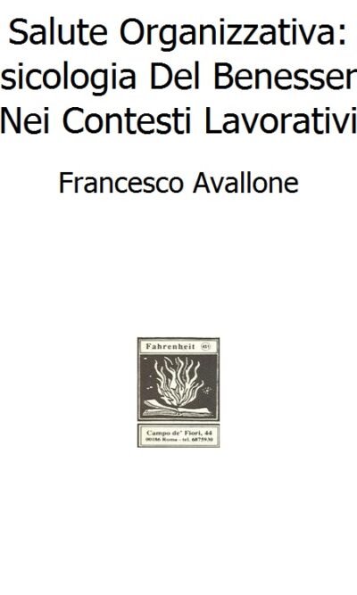 Salute Organizzativa: Psicologia Del Benessere Nei Contesti Lavorativi