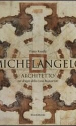 MICHELANGELO ARCHITETTO NEI DISEGNI DELLA CASA BUO