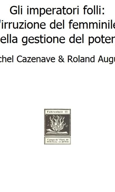 Gli imperatori folli: l'irruzione del femminile nella gestione del potere