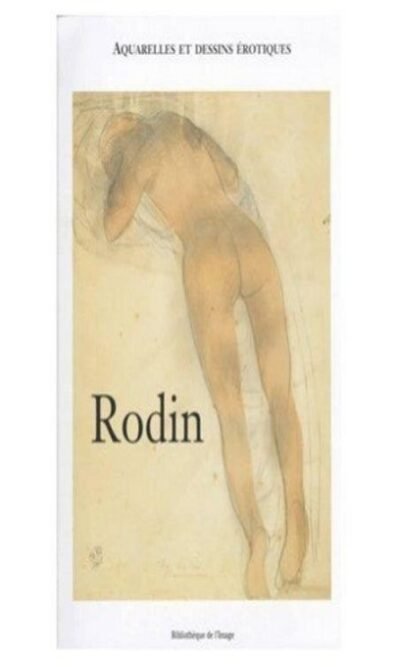 Rodin: Aquarelles Et Dessins Erotiques