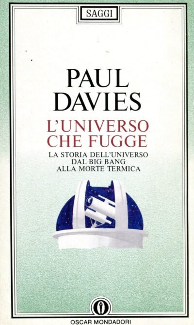 L'universo che fugge. La storia dell'universo dal big bang alla morte termica