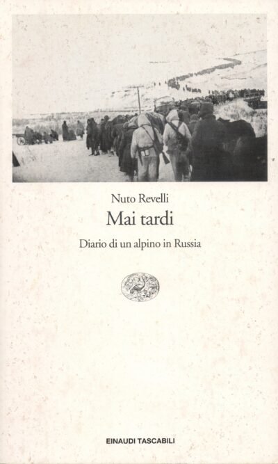 Mai tardi: Diario di un alpino in Russia