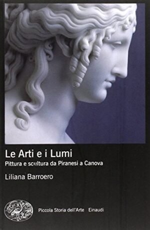 Le Arti e i Lumi: Pittura e scultura da Piranesi a Canova