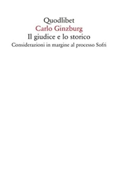 Il giudice e lo storico. Considerazioni in margine al processo Sofri