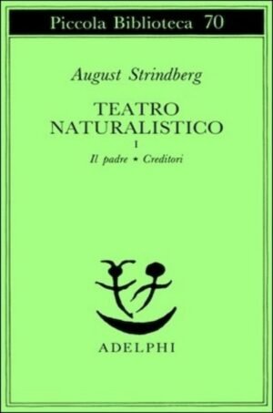 Teatro naturalistico I: Il padre - Creditori