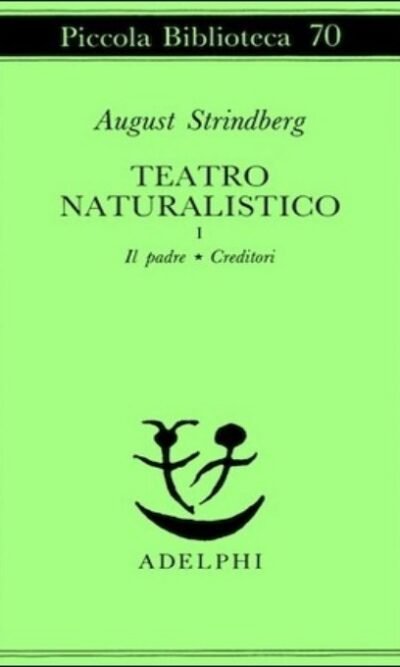 Teatro naturalistico I: Il padre - Creditori