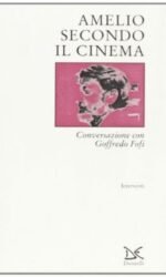 Amelio secondo il cinema: Conversazione con Goffredo Fofi