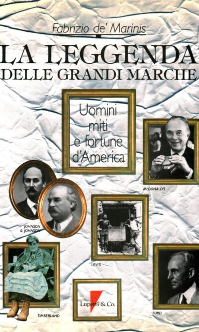 La leggenda delle grandi marche: uomini, miti e fortune d'America