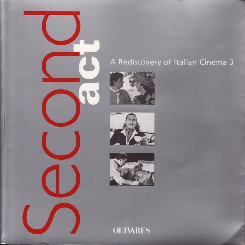 Second Act: A Rediscovery of Italian Cinema, Third Season Is Presented at the Museum of Modern Art, New York, April 27- May 12, 2000