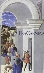 Fra Carnevale: un'artista rinascimentale da Filippo Lippi a Piero della Francesca