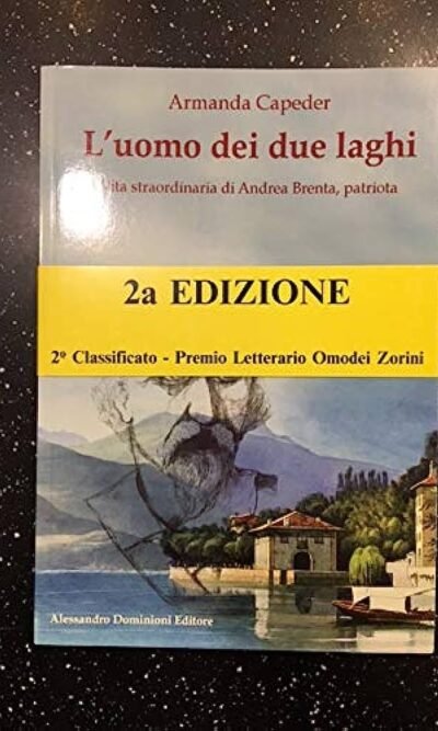 L'uomo dei due laghi: vita straordinaria di Andrea Brenta, patriota
