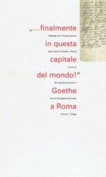 ... finalmente in questa capitale del mondo! - Goethe a Roma: Catalogo