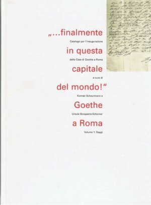 ... finalmente in questa capitale del mondo! - Goethe a Roma: Catalogo