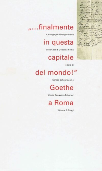 ... finalmente in questa capitale del mondo! - Goethe a Roma: Catalogo