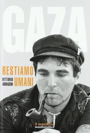 GAZA RESTIAMO UMANI