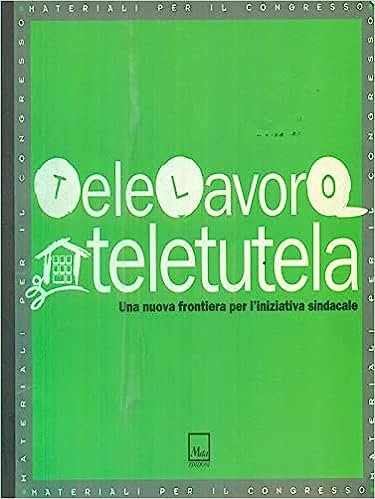 Telelavoro teletutela. Una nuova frontiera per l'iniziativa sindacale
