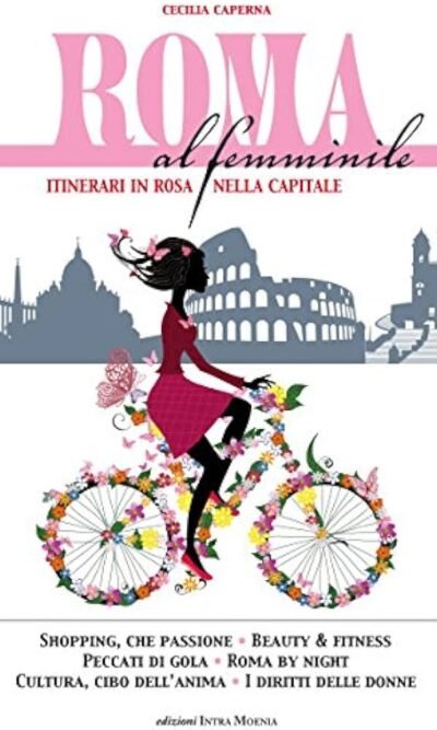 ROMA AL FEMMINILE ITINERARI IN ROSA NELLA CAPITALE