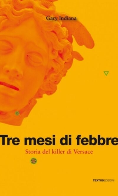Tre mesi di febbre: Storia del killer di Versace