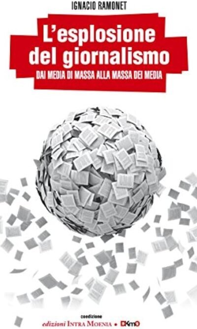 L'ESPLOSIONE DEL GIORNALISMO DAI MEDIA DI MASSA AL