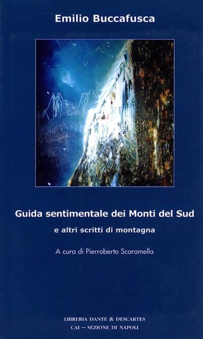 Guida sentimentale dei Monti del Sud e altri scritti di montagna