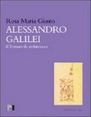Alessandro Galilei: Il Trattato Di Architettura