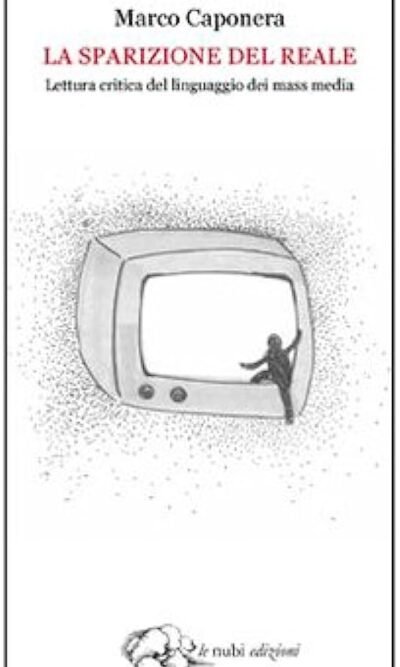 La sparizione del reale: lettura critica del linguaggio dei mass media