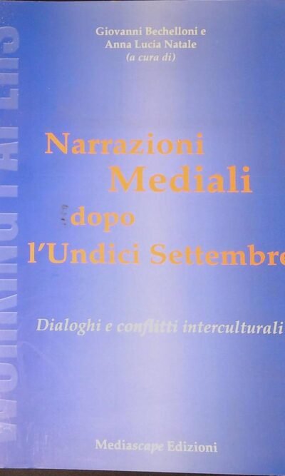 Narrazioni mediali dopo l'undici settembre. Dialoghi e conflitti interculturali