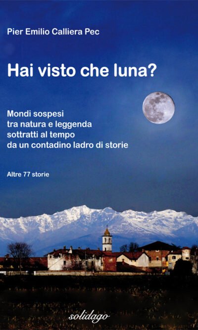 HAI VISTO CHE LUNA? NATURA E LEGGENDA DA CONTADINO