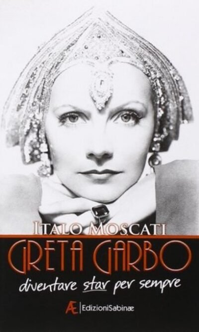 Greta Garbo. Diventare star per sempre