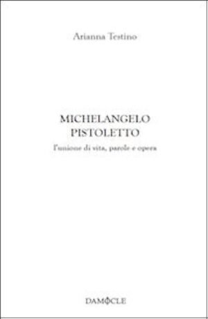 Michelangelo Pistoletto: l'unione di vita, parole e opera