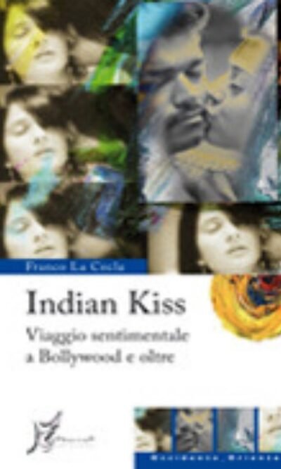 Indian Kiss: Viaggio sentimentale a Bollywood e oltre