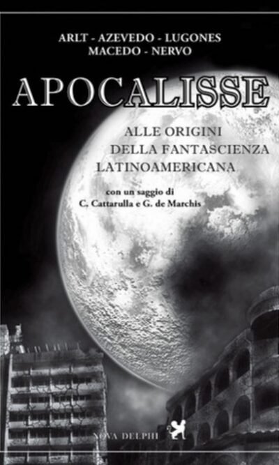 Apocalisse. Alle origini della fantascienza latinoamericana