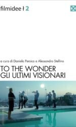 To the wonder. Gli ultimi visionari