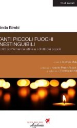 Tanti piccoli fuochi inestinguibili. Scritti sull'America latina e i diritti dei popoli