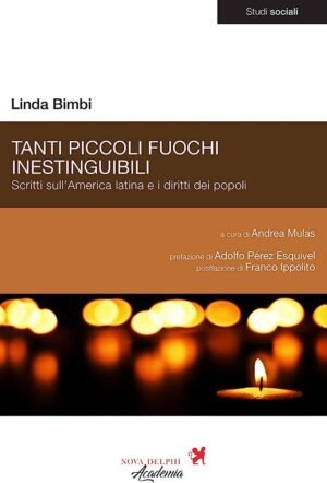 Tanti piccoli fuochi inestinguibili. Scritti sull'America latina e i diritti dei popoli